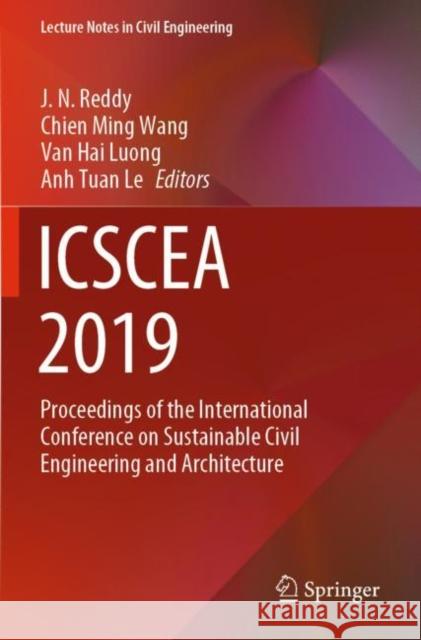 Icscea 2019: Proceedings of the International Conference on Sustainable Civil Engineering and Architecture J. N. Reddy Chien Ming Wang Van Hai Luong 9789811551468 Springer - książka