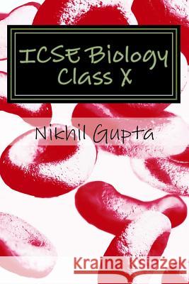 ICSE Biology Class X: Comp Gupta, Nikhil Kumar 9781543210958 Createspace Independent Publishing Platform - książka