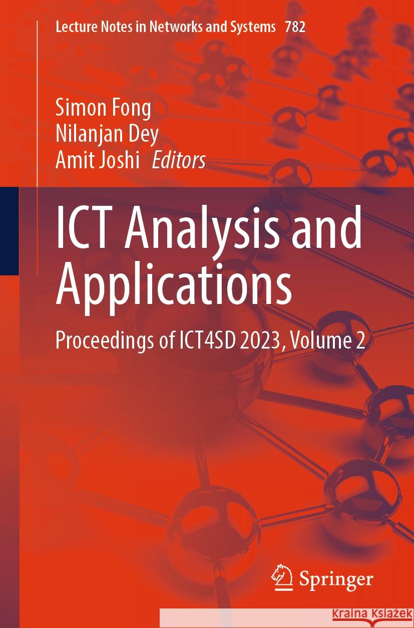 Ict Analysis and Applications: Proceedings of Ict4sd 2023, Volume 2 Simon Fong Nilanjan Dey Amit Joshi 9789819965670 Springer - książka