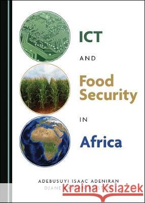 Ict and Food Security in Africa Adebusuyi Isaac Adeniran Djane Kabran Aristide 9781527546721 Cambridge Scholars Publishing - książka