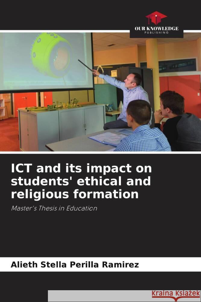 ICT and its impact on students' ethical and religious formation Alieth Stella Perill 9786206899402 Our Knowledge Publishing - książka