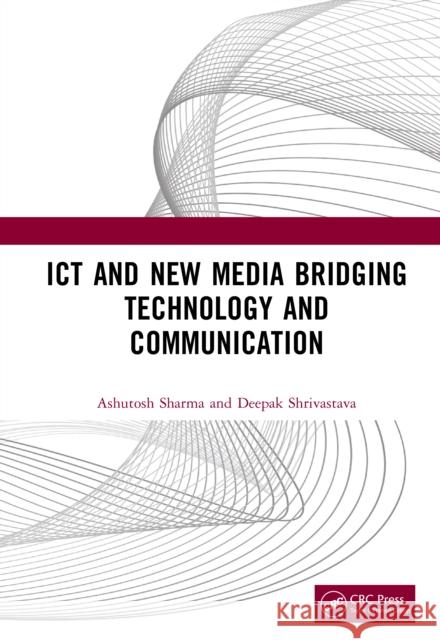 ICT and New Media Bridging Technology and Communication Deepak Shrivastava 9781041247302 CRC Press - książka