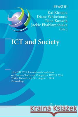 Ict and Society: 11th Ifip Tc 9 International Conference on Human Choice and Computers, Hcc11 2014, Turku, Finland, July 30 - August 1, Kimppa, Kai 9783662515822 Springer - książka