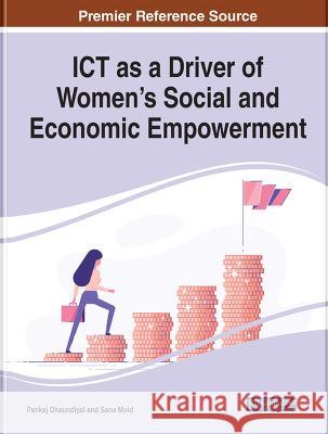 ICT as a Driver of Women's Social and Economic Empowerment Pankaj Dhaundiyal Sana Moid  9781668461181 IGI Global - książka