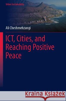 ICT, Cities, and Reaching Positive Peace Ali Cheshmehzangi 9789811931697 Springer Nature Singapore - książka