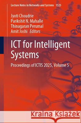 ICT for Intelligent Systems: Proceedings of Ictis 2025, Volume 5 Jyoti Choudrie Parikshit N. Mahalle Thinagaran Perumal 9789819690473 Springer - książka
