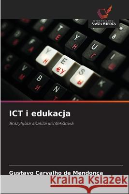ICT i edukacja Carvalho de Mendonça, Gustavo 9786203893571 Wydawnictwo Nasza Wiedza - książka