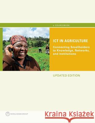 Ict in Agriculture (Updated Edition): Connecting Smallholders to Knowledge, Networks, and Institutions World Bank 9781464810022 World Bank Publications - książka