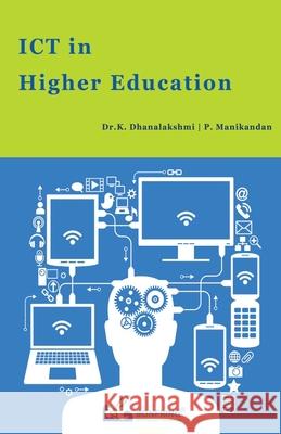 ICT in Higher Education Dr K. Dhanalakshmi P. Manikandan 9789385477959 Bonfring Technology Solutions - książka