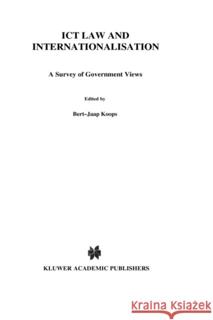 ICT Law and Internationalisation: A Survey of Government Views Koops, Bert-Jaap 9789041115058 Kluwer Law International - książka