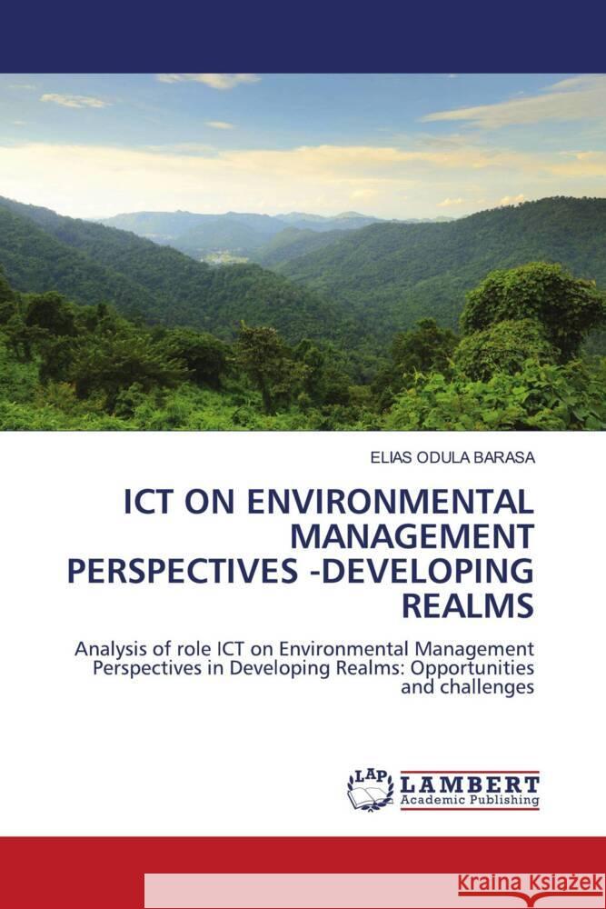 ICT ON ENVIRONMENTAL MANAGEMENT PERSPECTIVES -DEVELOPING REALMS ODULA BARASA, ELIAS 9786204751443 LAP Lambert Academic Publishing - książka