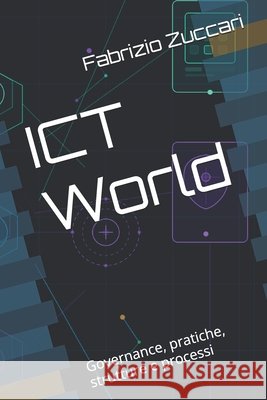 ICT World: Governance, pratiche, strutture e processi Zuccari, Fabrizio 9798199695428 Independently Published - książka
