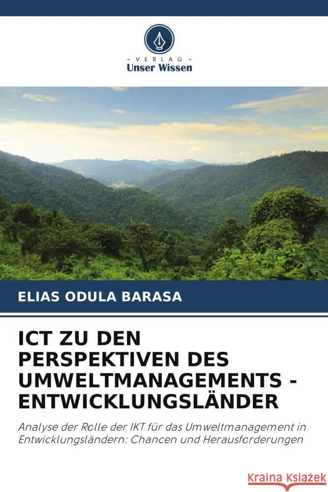 ICT ZU DEN PERSPEKTIVEN DES UMWELTMANAGEMENTS -ENTWICKLUNGSLÄNDER ODULA BARASA, ELIAS 9786204878126 Verlag Unser Wissen - książka