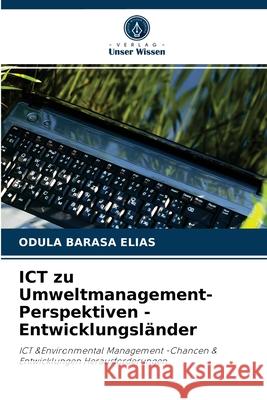 ICT zu Umweltmanagement-Perspektiven -Entwicklungsländer Odula Barasa Elias 9786204046488 Verlag Unser Wissen - książka
