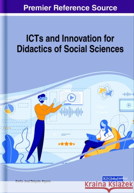 ICTs and Innovation for Didactics of Social Sciences Emilio Jose Delgado-Algarra   9781799828822 Business Science Reference - książka