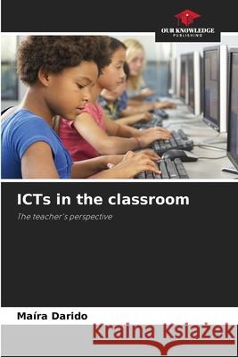 ICTs in the classroom Darido, Maíra 9786209134937 Our Knowledge Publishing - książka