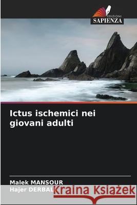 Ictus ischemici nei giovani adulti Malek Mansour Hajer Derbali 9786204140926 Edizioni Sapienza - książka