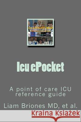 Icu ePocket: A point of care ICU guide. Briones, Liam Alexander 9781540752420 Createspace Independent Publishing Platform - książka