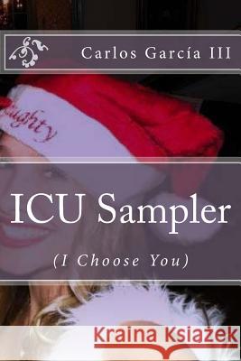 ICU Sampler: (I Choose You) Garcia III, Carlos 9781979440318 Createspace Independent Publishing Platform - książka