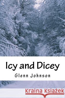 Icy and Dicey Glenn Johnson 9781530759897 Createspace Independent Publishing Platform - książka