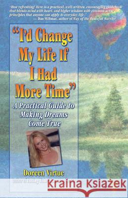 I'd Change My Life If I Had More Time Doreen Virtue 9781561703210 Hay House - książka