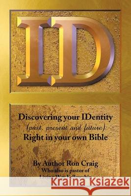 Id: Discovering Your Identity (Past, Present and Future) Right in Your Own Bible Ron Craig 9781441513298 Xlibris Us - książka