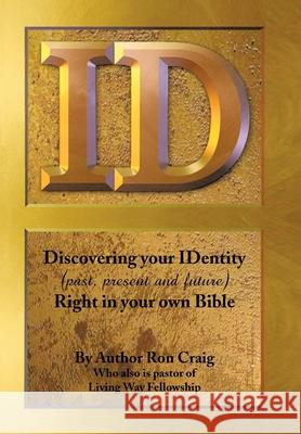 Id: Discovering Your Identity (Past, Present and Future) Right in Your Own Bible Craig, Ron 9781441513304 Xlibris Corporation - książka