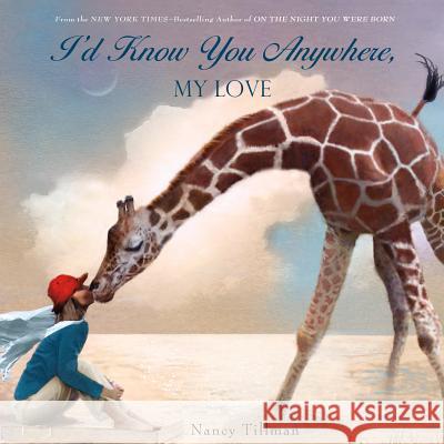 I'd Know You Anywhere, My Love Nancy Tillman Nancy Tillman 9781250072924 Feiwel & Friends - książka