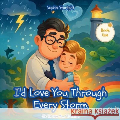 I'd Love You Through Every Storm Sophie Starlight 9781807000707 Mk Storyworks - książka
