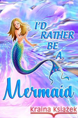 I'd Rather Be a Mermaid Erik Watts 9781719982801 Independently Published - książka
