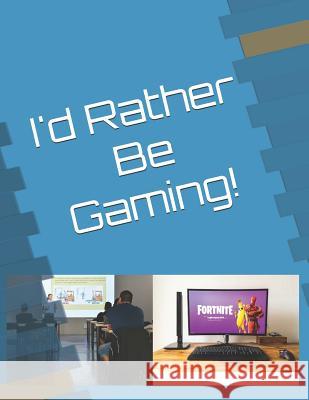 I'd Rather Be Gaming! Kupfer 9781075483769 Independently Published - książka