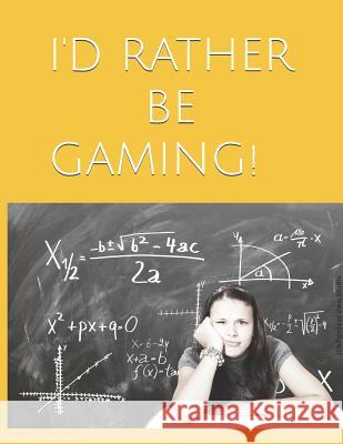 I'd Rather Be Gaming! Kupfer 9781075568411 Independently Published - książka