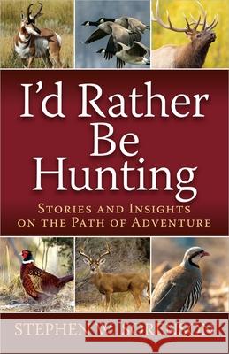 I'd Rather Be Hunting Stephen Sorenson 9780736953108 Harvest House Publishers - książka