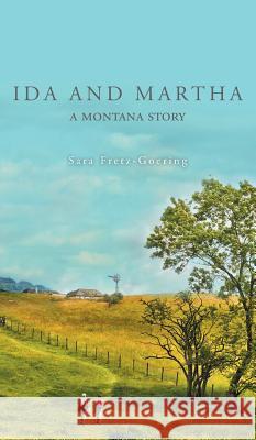 Ida and Martha: A Montana Story Sara Fretz-Goering 9781525523892 FriesenPress - książka