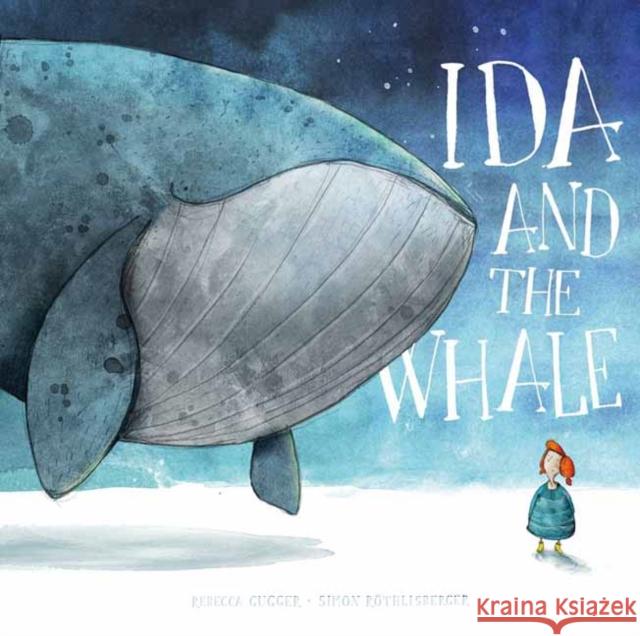 Ida and the Whale Rebecca Gugger Simon Rothlisberger 9780735843417 Northsouth Books - książka