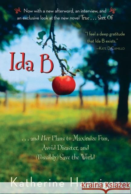 Ida B: . . . and Her Plans to Maximize Fun, Avoid Disaster, and (Possibly) Save the World Katherine Hannigan 9780060730260 HarperTrophy - książka