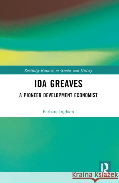 Ida Greaves: A Pioneer Development Economist Barbara Ingham 9781032494401 Routledge - książka