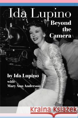 Ida Lupino: Beyond the Camera Lupino, Ida 9781593936723 Bearmanor Media - książka