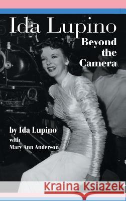 Ida Lupino: Beyond the Camera Ida Lupino Mary Ann Anderson 9781629330594 BearManor Media - książka