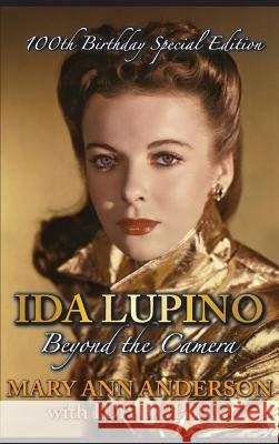 Ida Lupino: Beyond the Camera: 100th Birthday Special Edition (Hardback) Mary Ann Anderson Ida Lupino 9781629332789 BearManor Media - książka