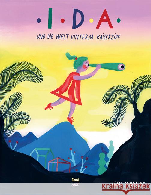 Ida und die Welt hinterm Kaiserzipf : Bilderbuch Schwalbe, Linda 9783314105197 NordSüd Verlag - książka