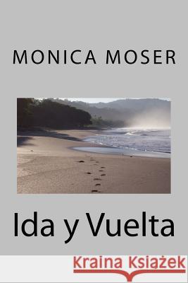 Ida y Vuelta Monica Moser 9781535460552 Createspace Independent Publishing Platform - książka