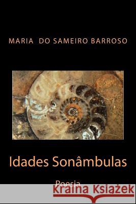Idades Sonambulas: Poesia Maria Do Sameiro Barroso Ana Paula Pinto Maria Teresa Dias Furtado 9781492717577 Createspace - książka
