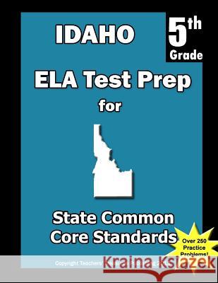 Idaho 5th Grade ELA Test Prep: Common Core Learning Standards Treasures, Teachers' 9781492249504 Createspace - książka
