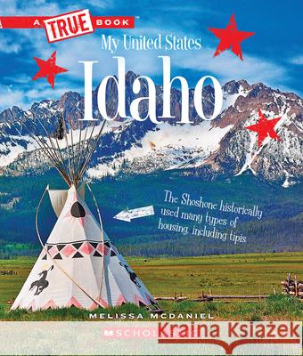 Idaho (a True Book: My United States) McDaniel, Melissa 9780531250778 C. Press/F. Watts Trade - książka