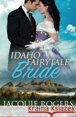 Idaho Fairytale Bride Jacquie Rogers 9781977760043 Createspace Independent Publishing Platform - książka