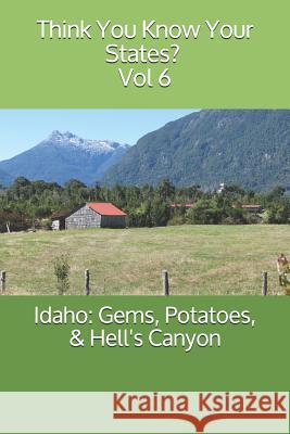 Idaho: Gems, Potatoes, & Hell's Canyon Chelsea Falin 9781078480192 Independently Published - książka