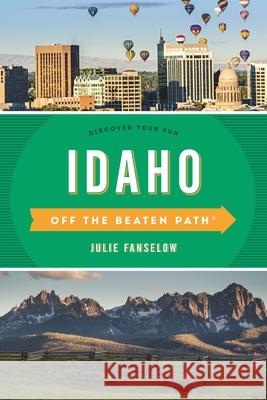 Idaho Off the Beaten Path(r): Discover Your Fun Julie Fanselow 9781493027859 Globe Pequot Press - książka