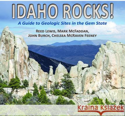 Idaho Rocks!: A Guide to Geologic Sites in the Gem State Reed Lewis Mark McFadden John Burch 9780878426997 Mountain Press - książka