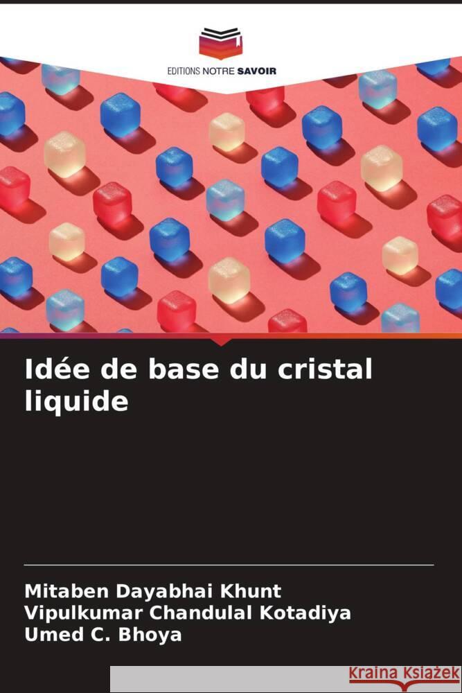 Idée de base du cristal liquide Khunt, Mitaben Dayabhai, Kotadiya, Vipulkumar Chandulal, Bhoya, Umed C. 9786204792644 Editions Notre Savoir - książka